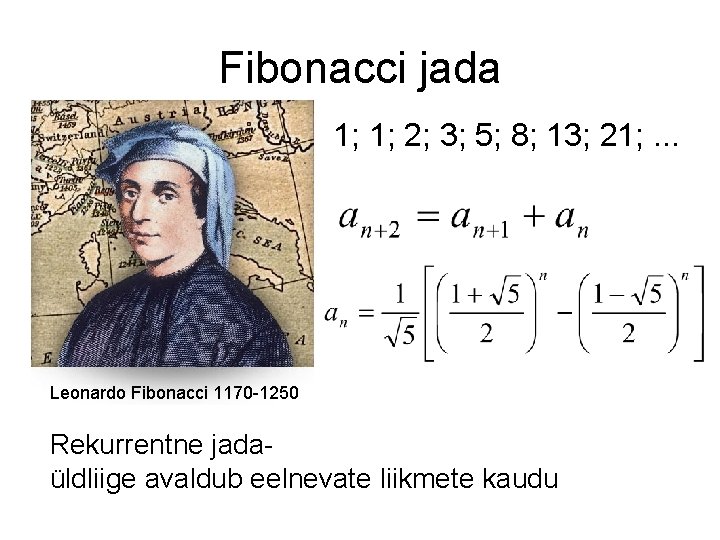 Fibonacci jada 1; 1; 2; 3; 5; 8; 13; 21; . . . Leonardo