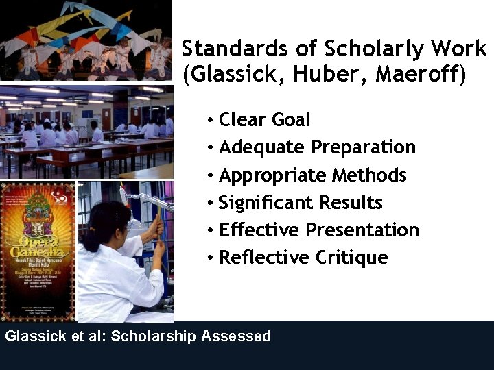 Standards of Scholarly Work (Glassick, Huber, Maeroff) • Clear Goal • Adequate Preparation •