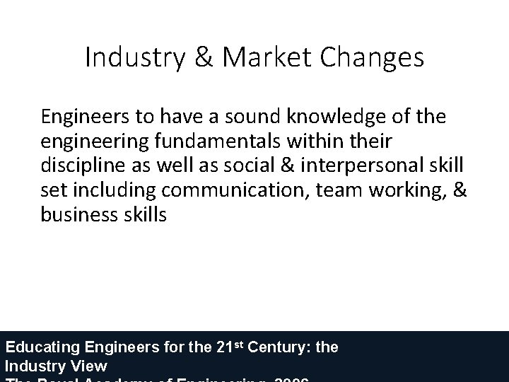 Industry & Market Changes Engineers to have a sound knowledge of the engineering fundamentals