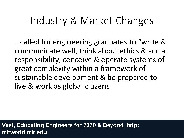 Industry & Market Changes …called for engineering graduates to “write & communicate well, think