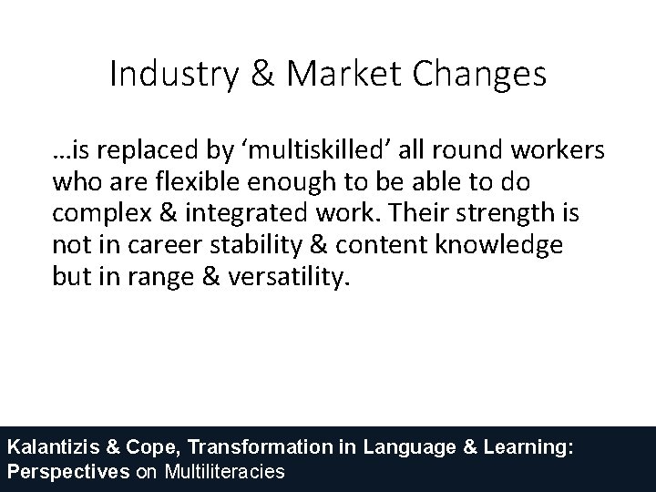 Industry & Market Changes …is replaced by ‘multiskilled’ all round workers who are flexible