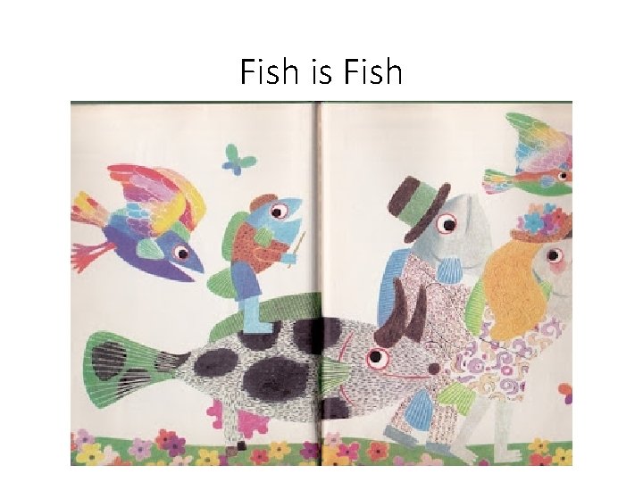Fish is Fish 