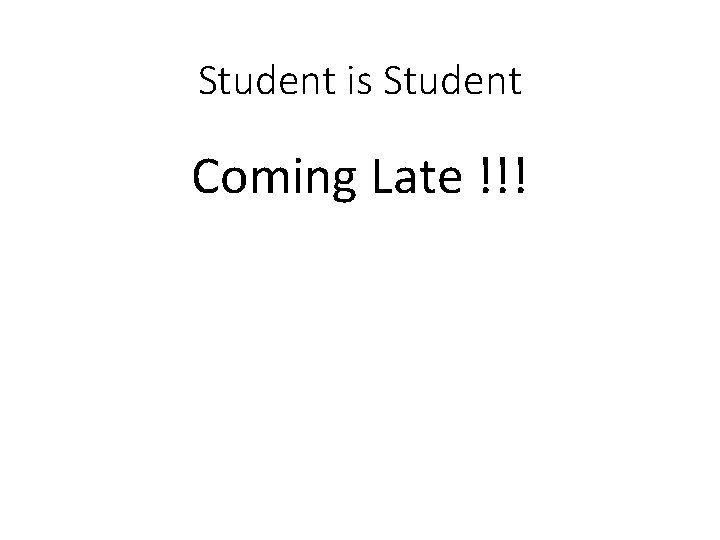 Student is Student Coming Late !!! 