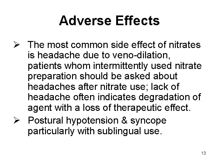 Adverse Effects Ø The most common side effect of nitrates is headache due to