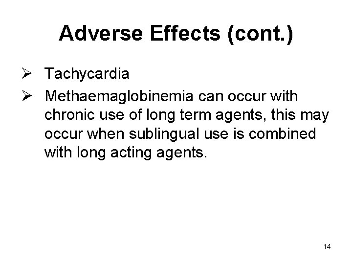 Adverse Effects (cont. ) Ø Tachycardia Ø Methaemaglobinemia can occur with chronic use of