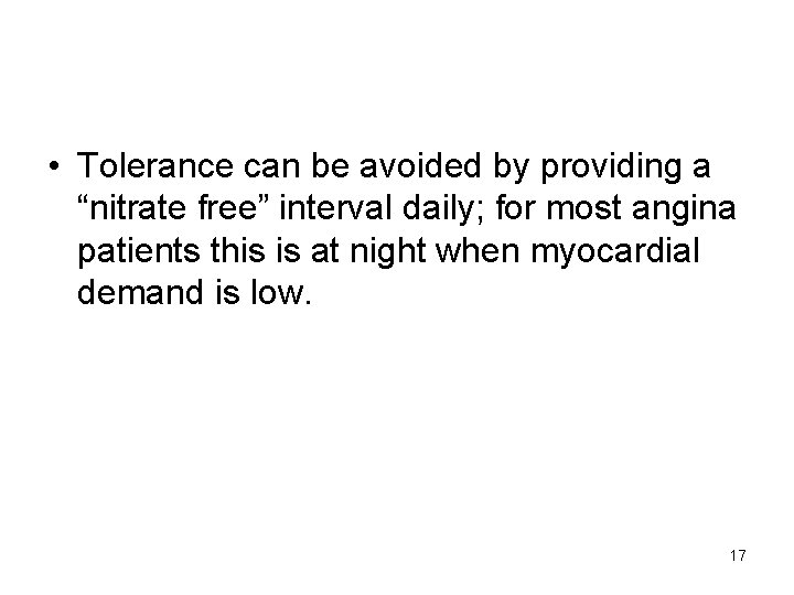  • Tolerance can be avoided by providing a “nitrate free” interval daily; for