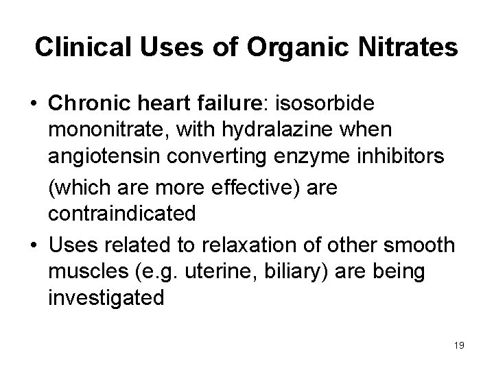 Clinical Uses of Organic Nitrates • Chronic heart failure: isosorbide mononitrate, with hydralazine when