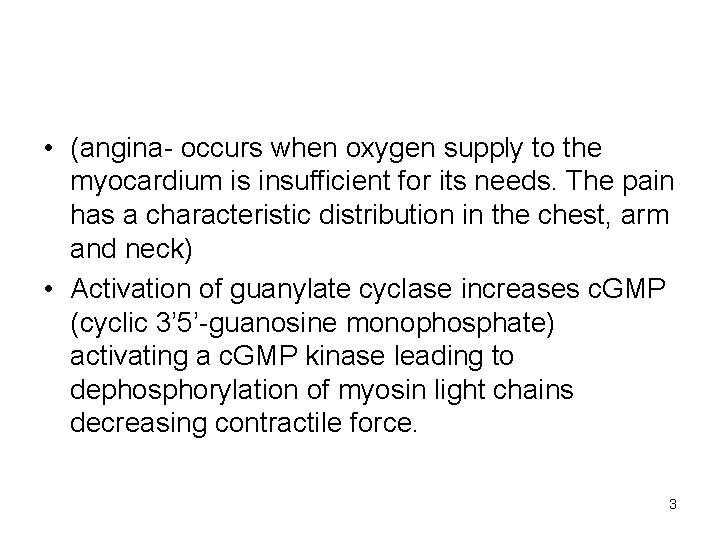  • (angina- occurs when oxygen supply to the myocardium is insufficient for its