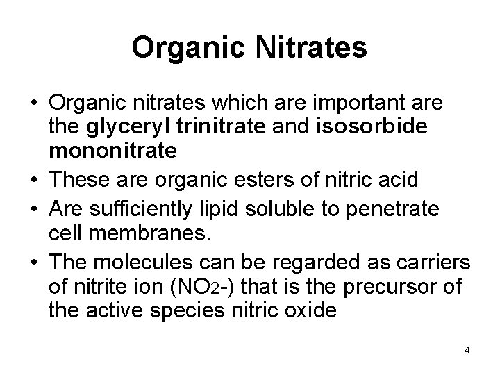 Organic Nitrates • Organic nitrates which are important are the glyceryl trinitrate and isosorbide