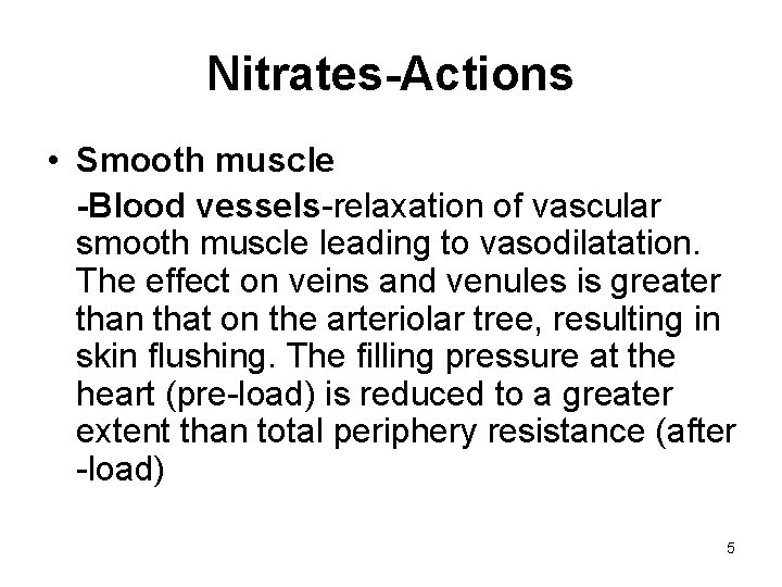 Nitrates-Actions • Smooth muscle -Blood vessels-relaxation of vascular smooth muscle leading to vasodilatation. The