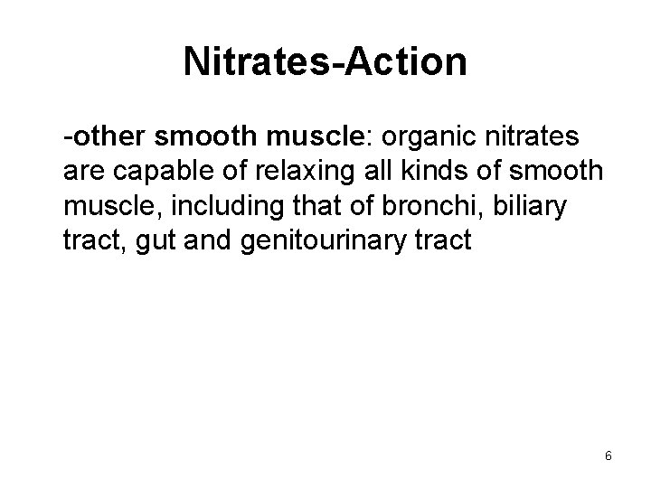 Nitrates-Action -other smooth muscle: organic nitrates are capable of relaxing all kinds of smooth