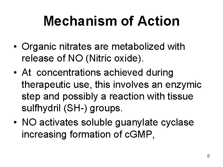 Mechanism of Action • Organic nitrates are metabolized with release of NO (Nitric oxide).