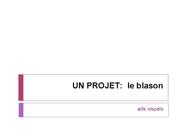 UN PROJET: le blason arts visuels 