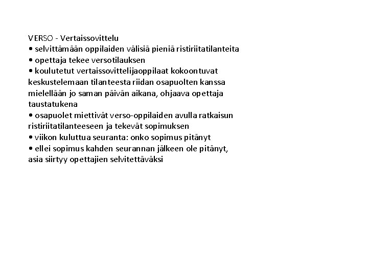 VERSO - Vertaissovittelu • selvittämään oppilaiden välisiä pieniä ristiriitatilanteita • opettaja tekee versotilauksen •