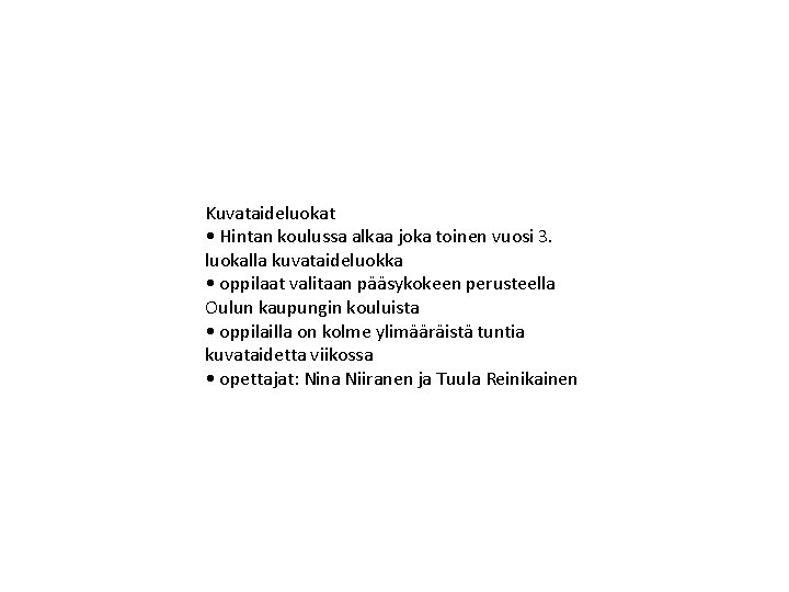 Kuvataideluokat • Hintan koulussa alkaa joka toinen vuosi 3. luokalla kuvataideluokka • oppilaat valitaan