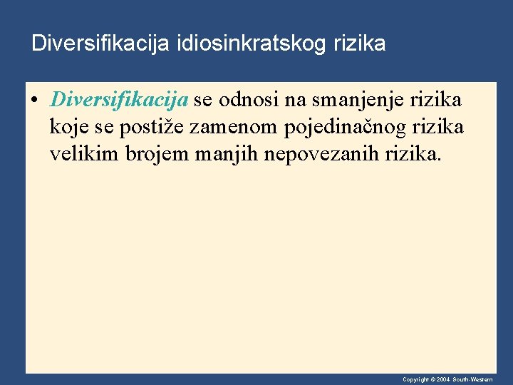 Diversifikacija idiosinkratskog rizika • Diversifikacija se odnosi na smanjenje rizika koje se postiže zamenom