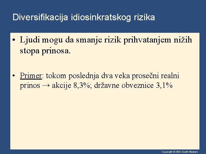 Diversifikacija idiosinkratskog rizika • Ljudi mogu da smanje rizik prihvatanjem nižih stopa prinosa. •