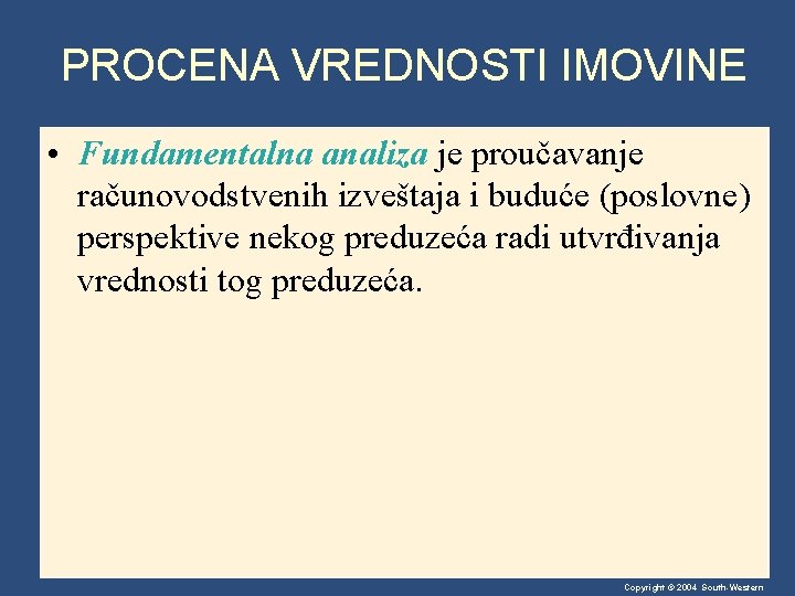 PROCENA VREDNOSTI IMOVINE • Fundamentalna analiza je proučavanje računovodstvenih izveštaja i buduće (poslovne) perspektive