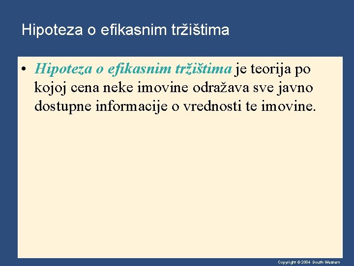 Hipoteza o efikasnim tržištima • Hipoteza o efikasnim tržištima je teorija po kojoj cena