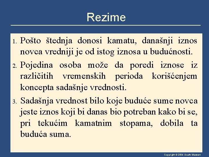 Rezime 1. 2. 3. Pošto štednja donosi kamatu, današnji iznos novca vredniji je od