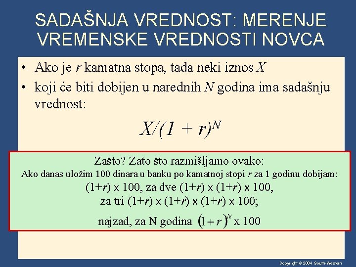 SADAŠNJA VREDNOST: MERENJE VREMENSKE VREDNOSTI NOVCA • Ako je r kamatna stopa, tada neki