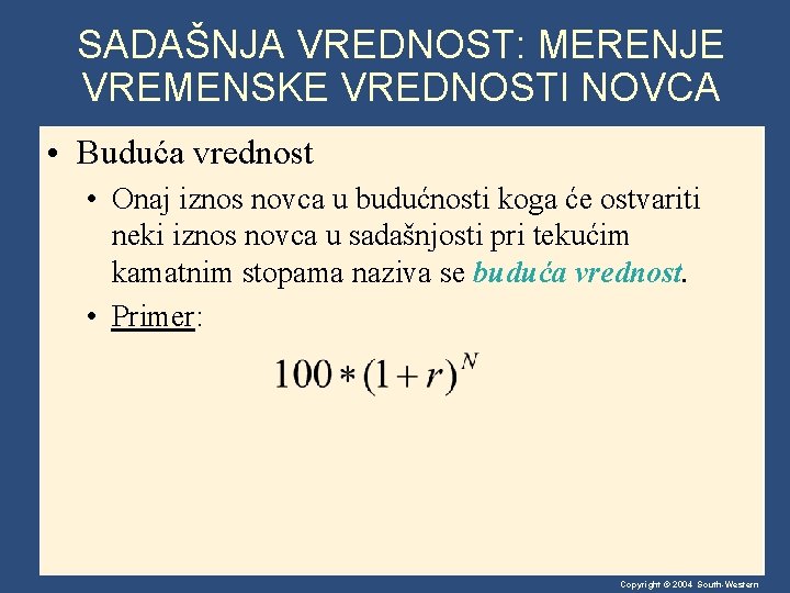 SADAŠNJA VREDNOST: MERENJE VREMENSKE VREDNOSTI NOVCA • Buduća vrednost • Onaj iznos novca u