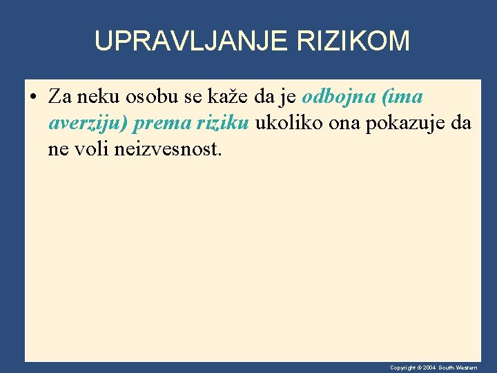 UPRAVLJANJE RIZIKOM • Za neku osobu se kaže da je odbojna (ima averziju) prema