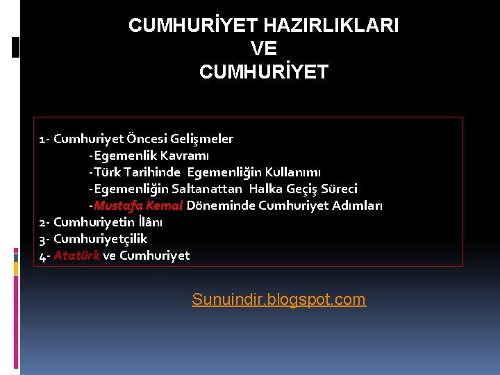 CUMHURİYET HAZIRLIKLARI VE CUMHURİYET 1 - Cumhuriyet Öncesi Gelişmeler -Egemenlik Kavramı -Türk Tarihinde Egemenliğin