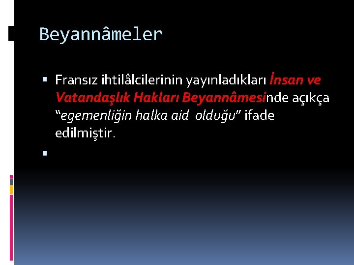 Beyannâmeler Fransız ihtilâlcilerinin yayınladıkları İnsan ve Vatandaşlık Hakları Beyannâmesinde açıkça “egemenliğin halka aid olduğu”