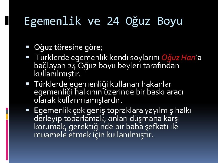 Egemenlik ve 24 Oğuz Boyu Oğuz töresine göre; Türklerde egemenlik kendi soylarını Oğuz Han’a