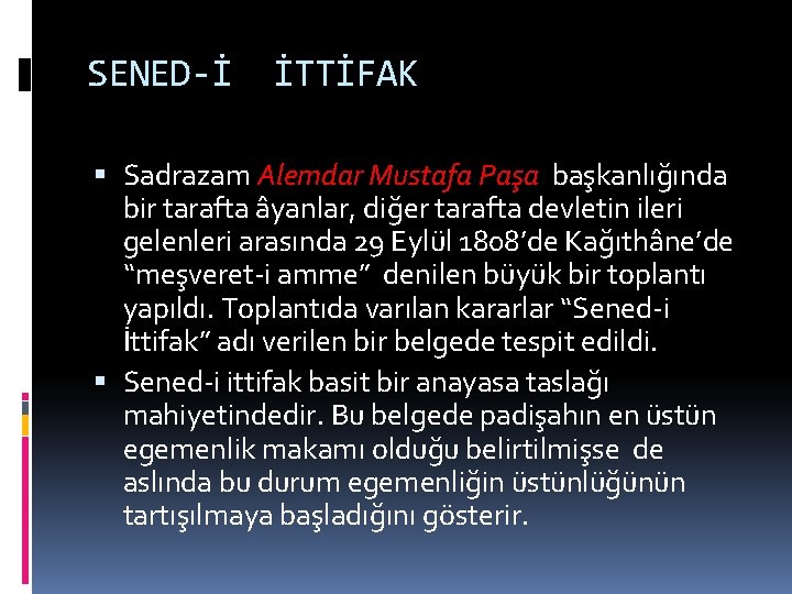 SENED-İ İTTİFAK Sadrazam Alemdar Mustafa Paşa başkanlığında bir tarafta âyanlar, diğer tarafta devletin ileri