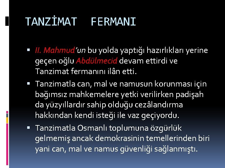 TANZİMAT FERMANI II. Mahmud’un bu yolda yaptığı hazırlıkları yerine geçen oğlu Abdülmecid devam ettirdi