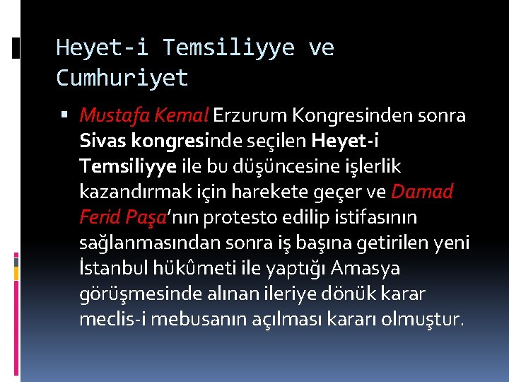 Heyet-i Temsiliyye ve Cumhuriyet Mustafa Kemal Erzurum Kongresinden sonra Sivas kongresinde seçilen Heyet-i Temsiliyye