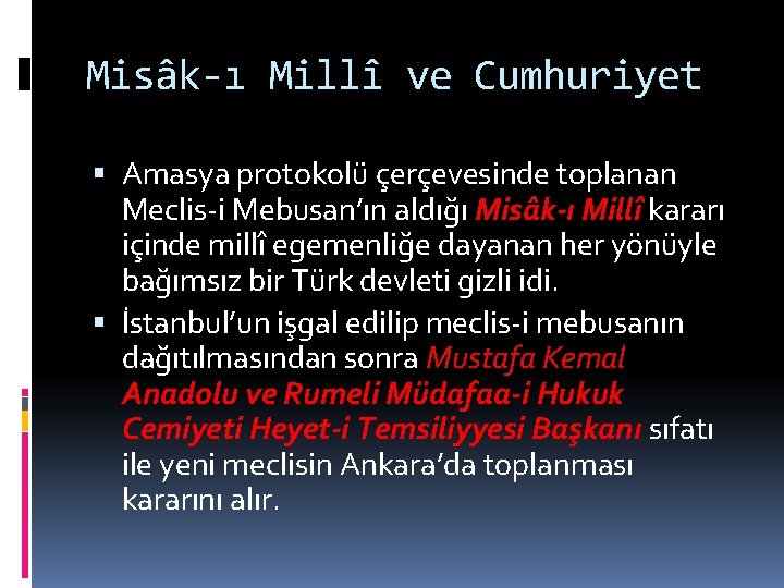 Misâk-ı Millî ve Cumhuriyet Amasya protokolü çerçevesinde toplanan Meclis-i Mebusan’ın aldığı Misâk-ı Millî kararı