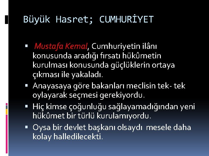 Büyük Hasret; CUMHURİYET Mustafa Kemal, Cumhuriyetin ilânı konusunda aradığı fırsatı hükûmetin kurulması konusunda güçlüklerin