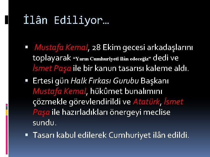 İlân Ediliyor… Mustafa Kemal, 28 Ekim gecesi arkadaşlarını toplayarak “Yarın Cumhuriyeti ilân edeceğiz” dedi