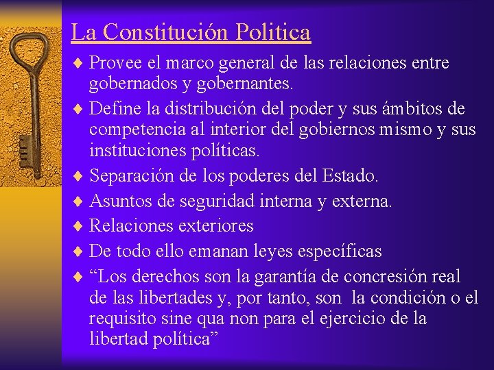 La Constitución Politica ¨ Provee el marco general de las relaciones entre gobernados y