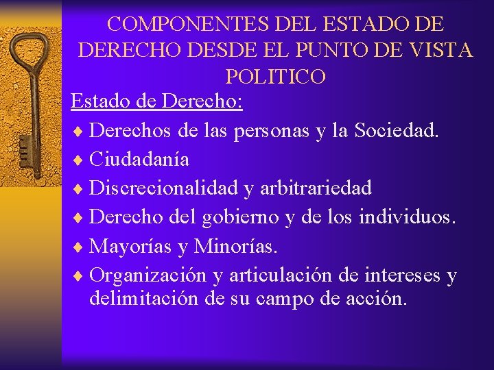 COMPONENTES DEL ESTADO DE DERECHO DESDE EL PUNTO DE VISTA POLITICO Estado de Derecho: