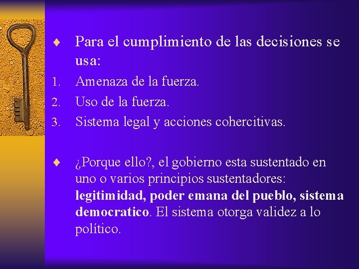 ¨ Para el cumplimiento de las decisiones se usa: 1. 2. 3. ¨ Amenaza