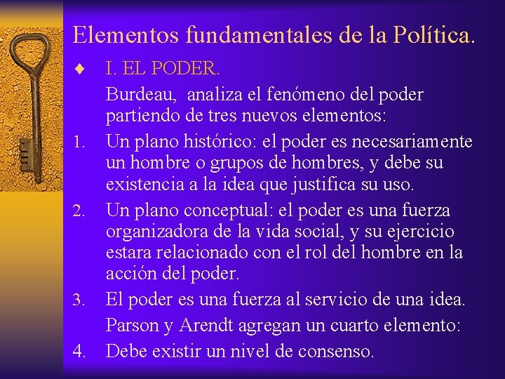 Elementos fundamentales de la Política. ¨ I. EL PODER. Burdeau, analiza el fenómeno del