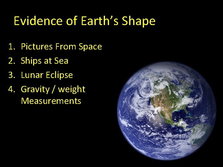 Evidence of Earth’s Shape 1. 2. 3. 4. Pictures From Space Ships at Sea