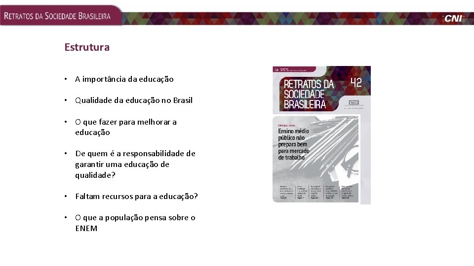 Estrutura • A importância da educação • Qualidade da educação no Brasil • O