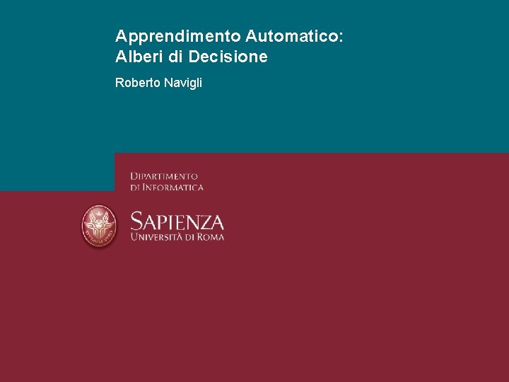 Apprendimento Automatico: Alberi di Decisione Roberto Navigli 