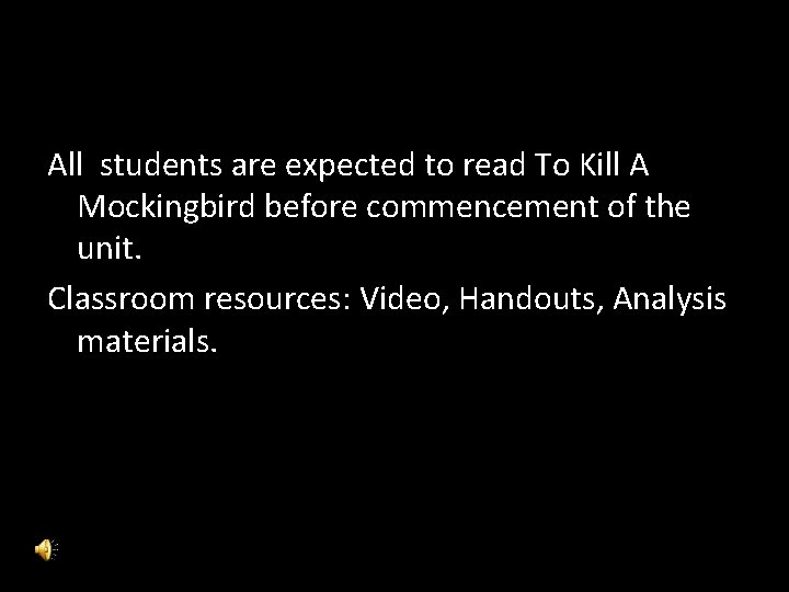 All students are expected to read To Kill A Mockingbird before commencement of the