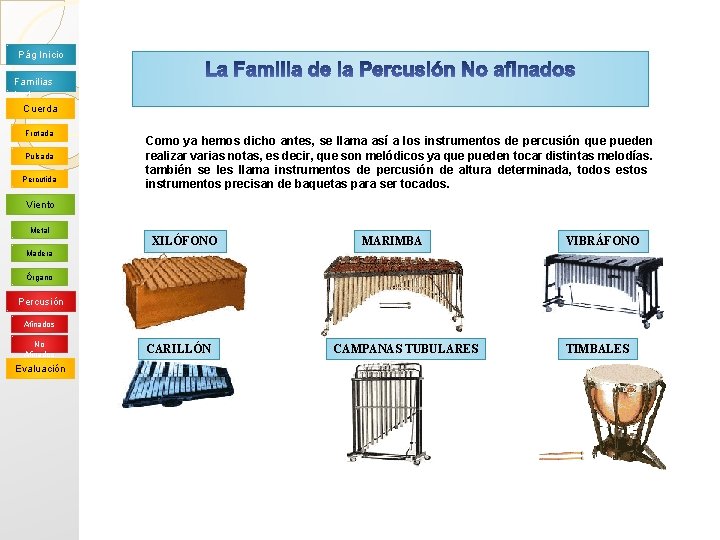 Pág Inicio Familias Inst Cuerda Frotada Pulsada Percutida Como ya hemos dicho antes, se