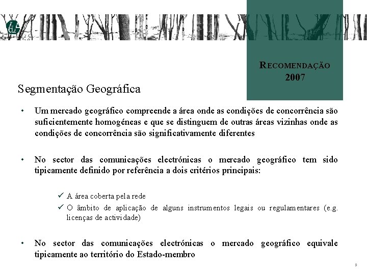Segmentação Geográfica RECOMENDAÇÃO 2007 • Um mercado geográfico compreende a área onde as condições