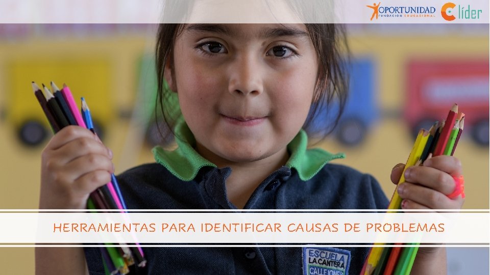 HERRAMIENTAS PARA IDENTIFICAR CAUSAS DE PROBLEMAS 