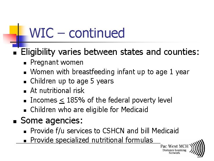 WIC – continued n Eligibility varies between states and counties: n n n n