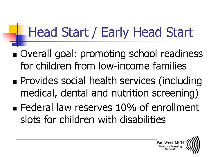 Head Start / Early Head Start n n n Overall goal: promoting school readiness