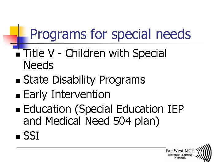 Programs for special needs Title V - Children with Special Needs n State Disability